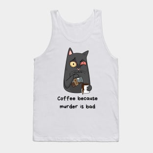 Coffee because murder is bad Tank Top